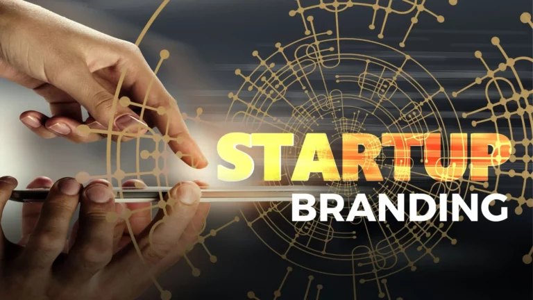 Branding for Startups – Top 10 Tips & A Comprehensive Guide